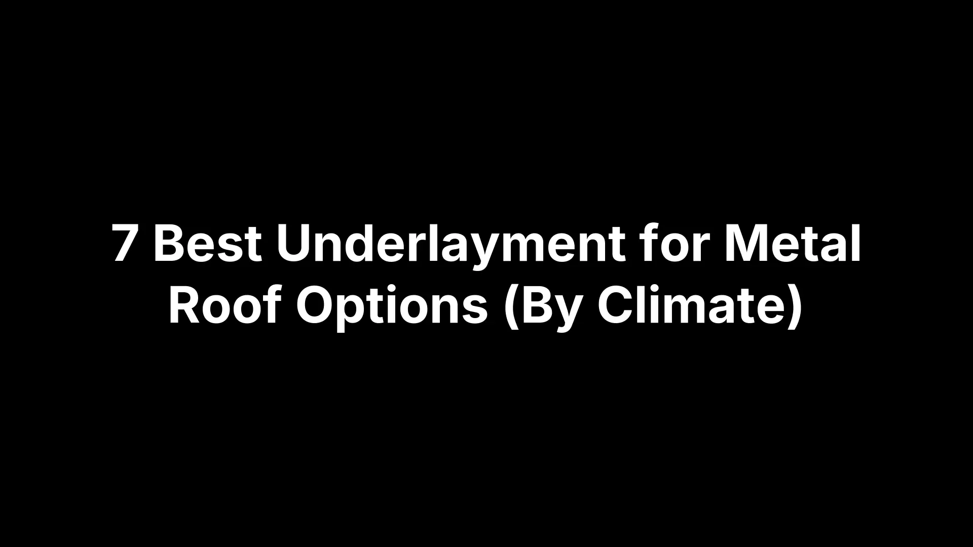 7 Best Underlayment for Metal Roof Options (By Climate)